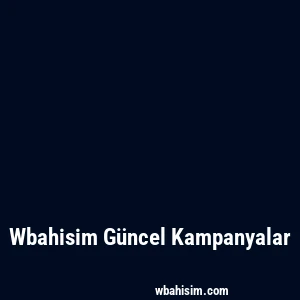 Wbahisim Güncel Kampanyalar