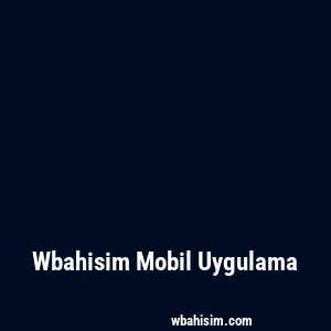Wbahisim Mobil Uygulama