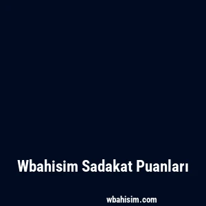 Wbahisim Sadakat Puanları
