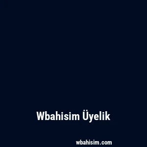 Wbahisim Üyelik