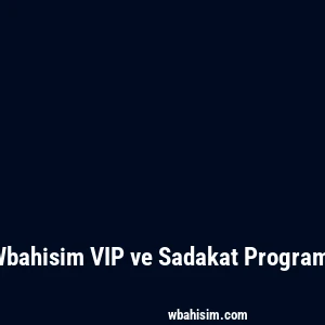 Wbahisim VIP ve Sadakat Programı